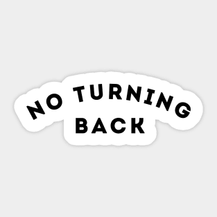 No turning back t-shirt Sticker